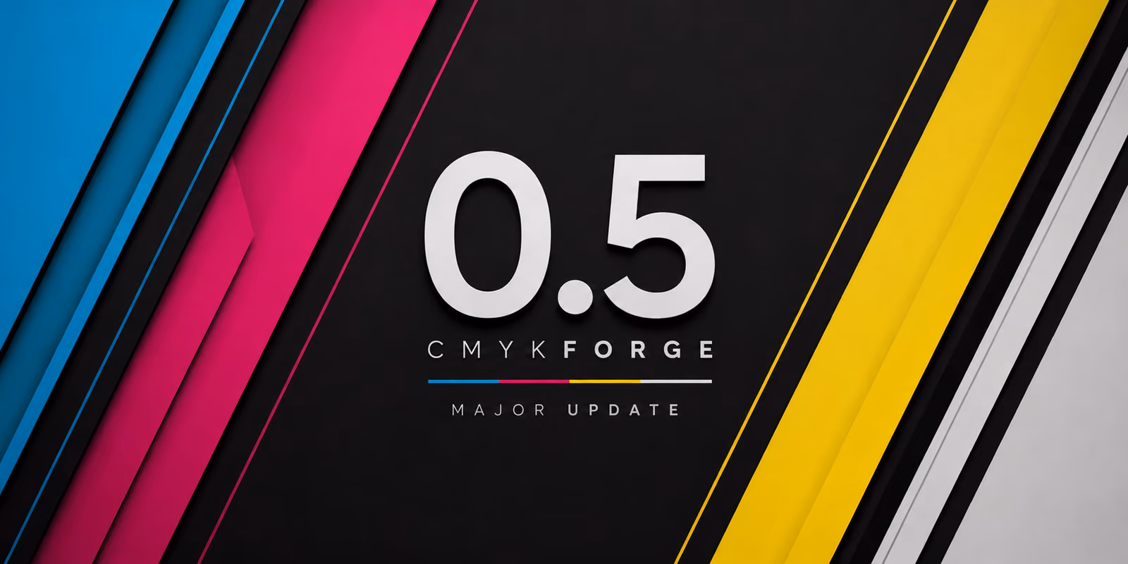 CMYKForge 0.5 major update banner — the numerals 0.5 above the CMYKForge wordmark on a dark field, framed by diagonal cyan, magenta, yellow and white bands